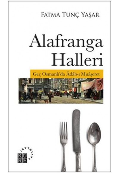 Alafranga Halleri - Geç Osmanlı'da Adab-ı Muaşeret