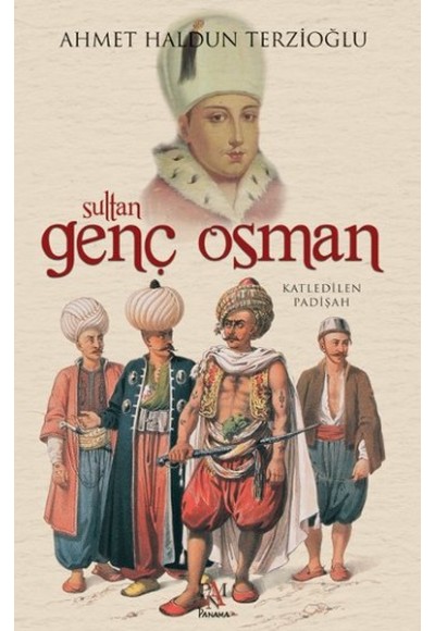 Sultan Genç Osman - Katledilen Padişah