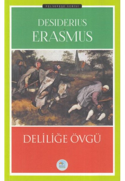 Deliliğe Övgü - Felsefe Serisi