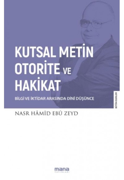 Kutsal Metin, Otorite ve Hakikat  Bilgi ve İktidar Arasında Dini Düşünce