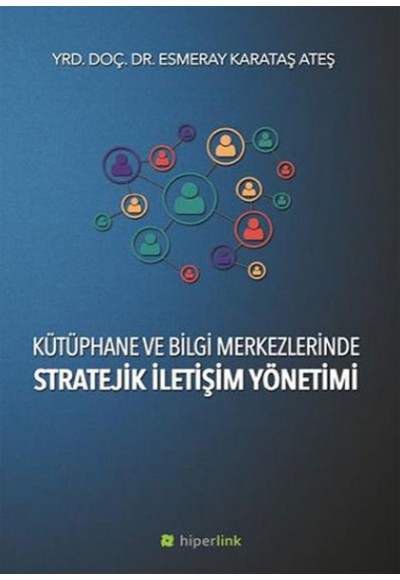 Kütüphane ve Bilgi Merkezlerinde Stratejik İletişim Yönetimi