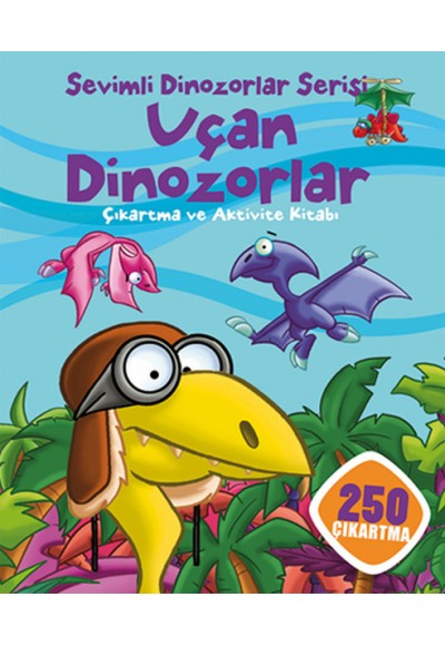 Sevimli Dinozorlar Serisi - Uçan Dinozorlar