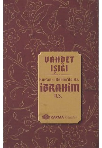 Vahdet Işığı Kuran-ı Kerimde Hz. İbrahim (a.s.)