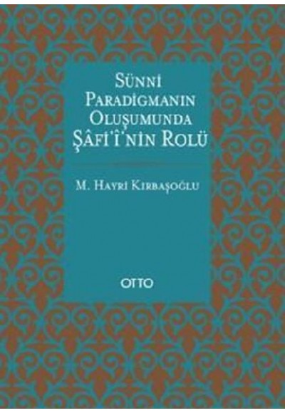 Sünni Paradigmanın Oluşumunda Şafii'nin Rolü
