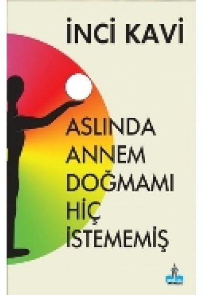 Aslında Annem Doğmamı Hiç İstememiş