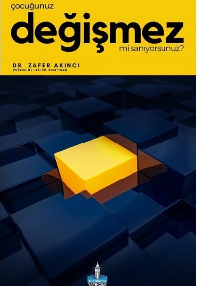 Çocuğunuz Değişmez mi Sanıyorsunuz?