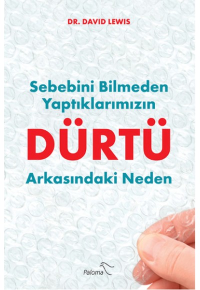 Dürtü  Sebebini Bilmeden Yaptıklarımızın Arkasındaki Neden