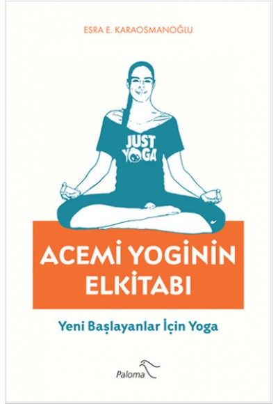 Acemi Yoginin Elkitabı  Yeni Başlayanlar İçin Yoga