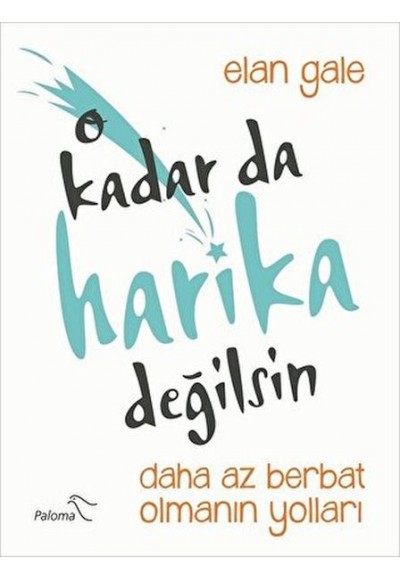 O Kadar da Harika Değilsin