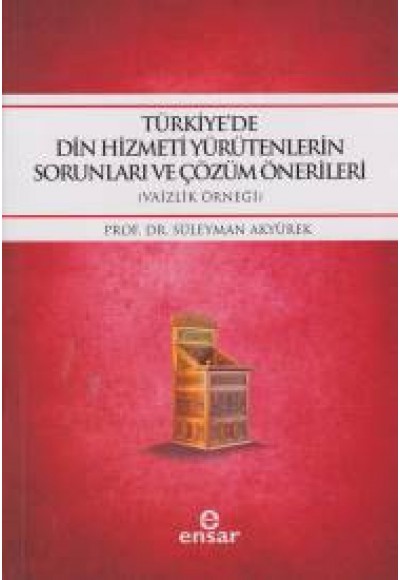 Türkiyede Din Hizmei Yürütenlerin Sorunları ve Çözümlü Önerileri (Vaizlik Örneği)