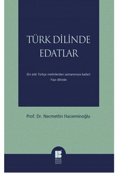 Türk Dilinde Edatlar  En Eski Türkçe Metinlerden Zamanımıza Kadar (Yazı Dilinde)