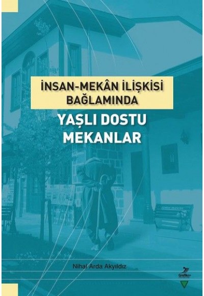 İnsan-Mekan İlişkisi Bağlamında Yaşlı Dostu Mekanlar