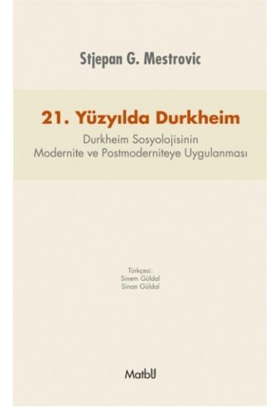 21. Yüzyılda Durkheim  Durkheim Sosyolojisinin Modernite ve Postmoderniteye Uygulanması