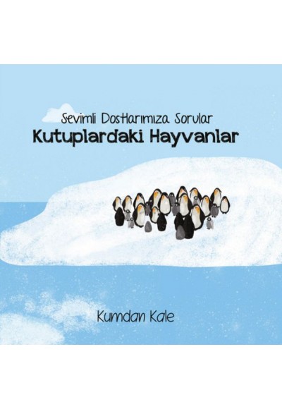 Kutuplardaki Hayvanlar - Sevimli Dostalarımıza Sorular