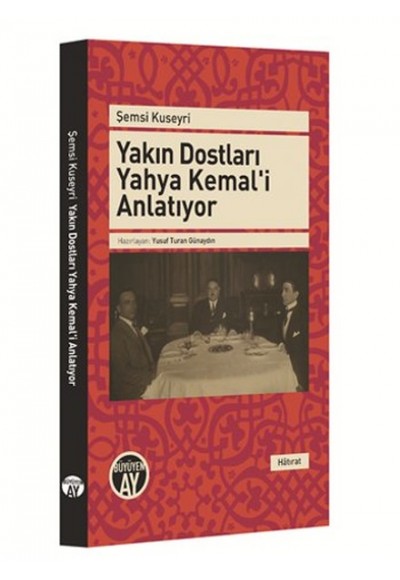 Yakın Dostları Yahya Kemal'i Anlatıyor