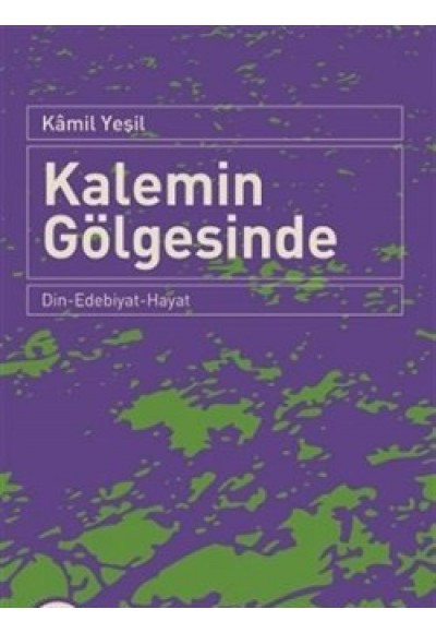 Kalemin Gölgesinde  Din-Edebiyat-Hayat