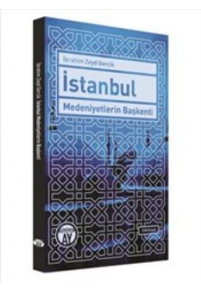 İstanbul : Medeniyetlerin Başkenti