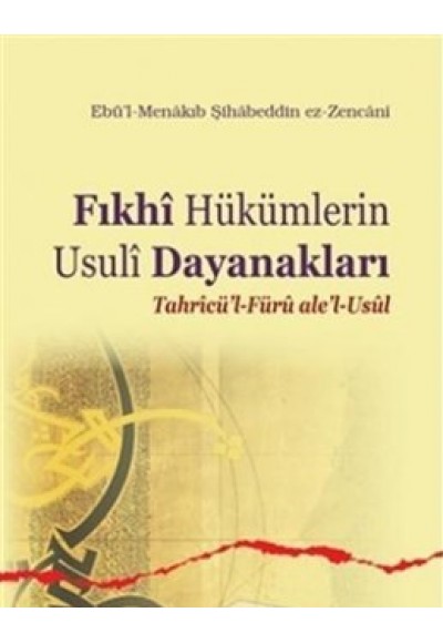 Fıkhi Hükümlerin Usuli Dayanakları  Tahricü'l-Füru ale'l-Usul