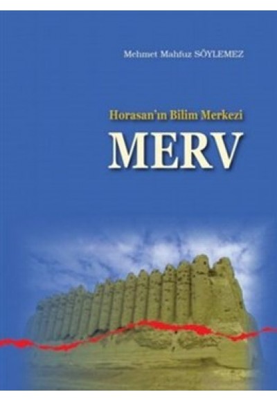 Horasan’ın Bilim Merkezi Merv