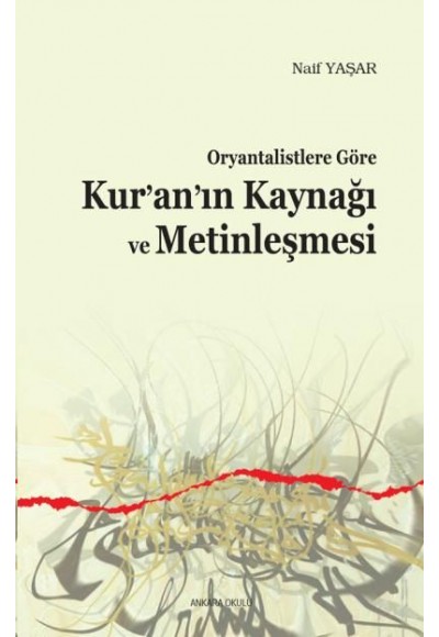 Oryantalistlere Göre Kuranın Kaynağı ve Metinleşmesi