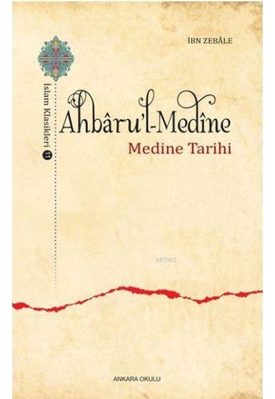 Ahbaru'l-Medine / İslam Klasikleri 11 - Medine Tarihi
