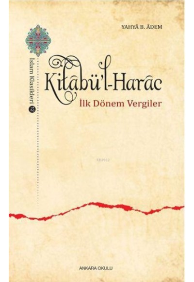 Kitabü'l-Harac / İslam Klasikleri 12 - İlk Dönem Vergiler