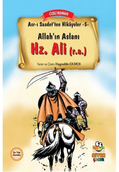 Asr-ı Saadet'ten Hikayeler 5 - Allah'ın Aslanı Hz. Ali