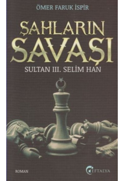 Sultan 3. Selim Han - Şahların Savaşı