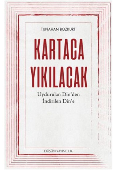 Kartaca Yıkılacak - Uydurulan Din'den İndirilen Din'e