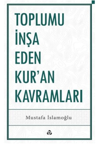 Toplumu İnşa Eden Kur’an Kavramları