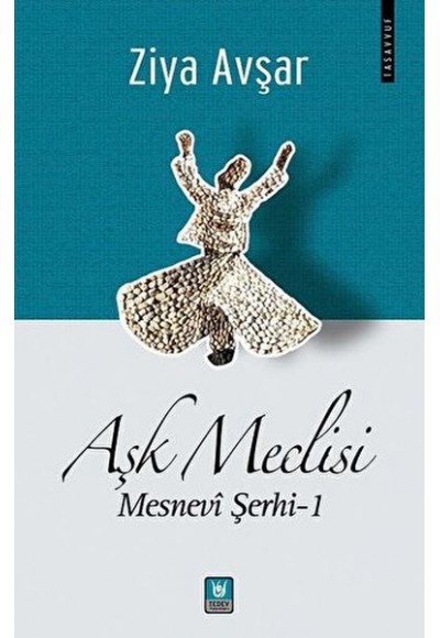 Aşk Meclisi - Mesnevi Şerhi 1