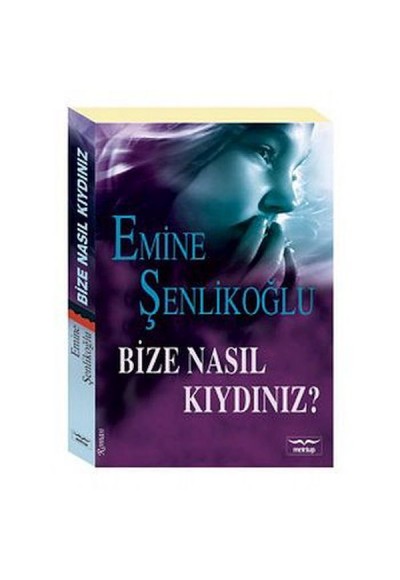 Bize Nasıl Kıydınız?