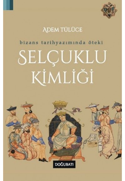 Bizans Tarihyazımında Öteki Selçuklu Kimliği