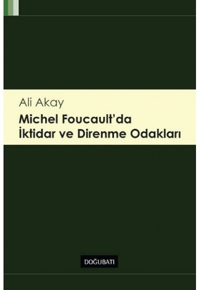 Michel Foucault' da İktidar ve Direnme Odakları