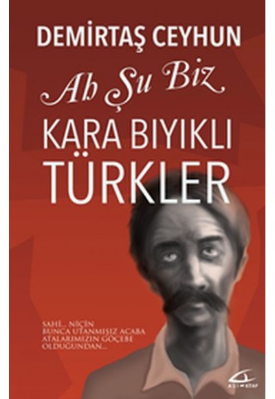 Ah Şu Biz Kara Bıyıklı Türkler