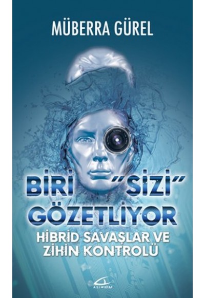 Biri Sizi Gözetliyor - Hibrid Savaşlar ve Zihin Kontrolü