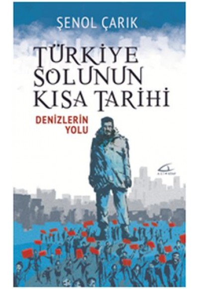 Türkiye Solunun Kısa Tarihi-Denizlerin Yolu