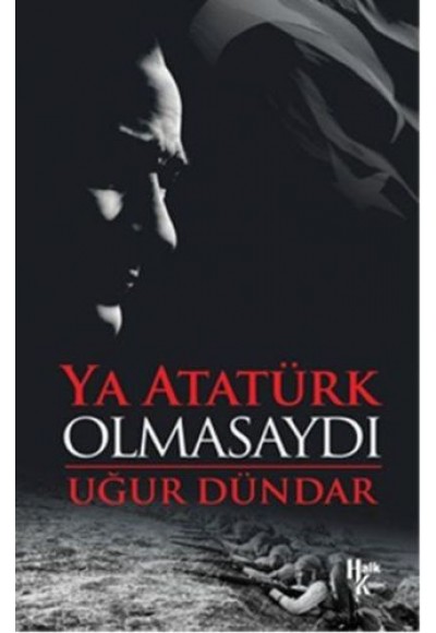 Ya Atatürk Olmasaydı