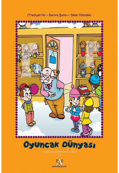 Oyuncak Dünyası / Öykülerle Kavramlar Serisi 1 (Ciltli)