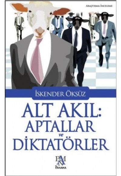 Alt Akıl: Aptallar ve Diktatörler