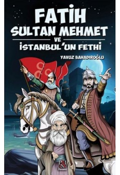 Fatih Sultan Mehmet ve İstanbul'un Fethi