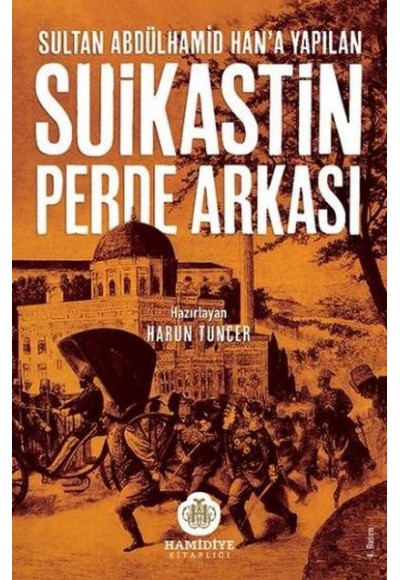 Sultan Abdülhamid Han'a Yapılan Suikastin Perde Arkası