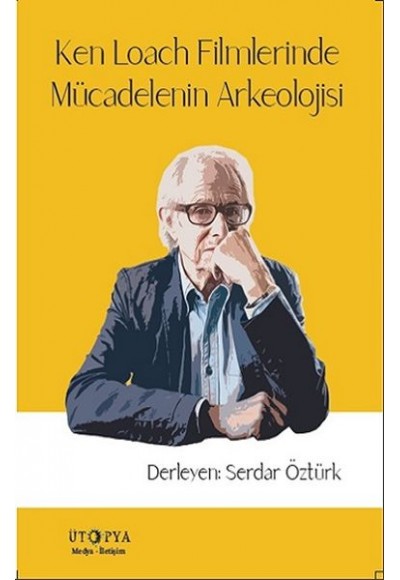 Ken Loach Filmlerinde Mücadelenin Arkeolojisi