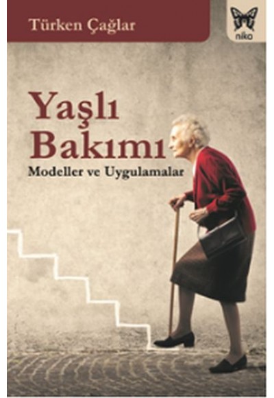 Yaşlı Bakımı - Modeller ve Uygulamalar