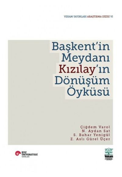 Başkent'in Meydanı Kızılay'ın Dönüşüm Öyküsü