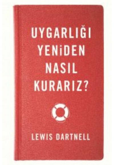 Uygarlığı Yeniden Nasıl Kurarız?