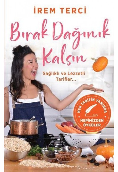 Bırak Dağınık Kalsın - Sağlıklı ve Lezzetli Tarifler...