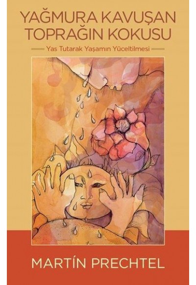 Yağmura Kavuşan Toprağın Kokusu - Yas Tutarak Yaşamın Yüceltilmesi