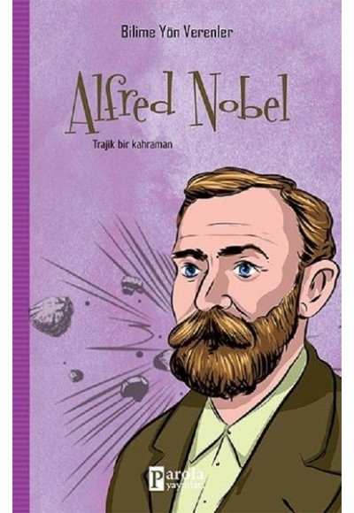 Bilime Yön Verenler: Alfred Nobel