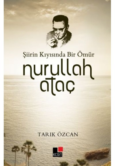 Şiirin Kıyısında Bir Ömür Nurullah Ataç